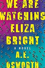 We Are Watching Eliza Bright, Osworth, A. E.