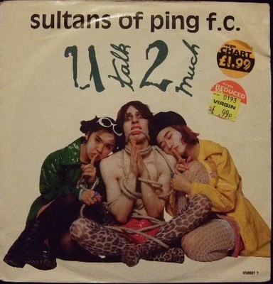 Sultans Of Ping F.C. - U Talk 2 Much (7'', Single)