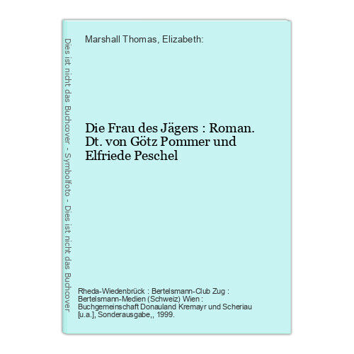 Die Frau des Jägers : Roman. Dt. von Götz Pommer und Elfriede Peschel Marshall T - Picture 1 of 1