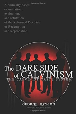 The Dark Side of Calvinism: The Calvinist Caste System (CALVARY CHAPEL ON CA...