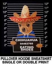 CHIHUAHUA MUG SHOT FUNNY NAUGHTY BAD DOG ART PULLOVER HOODIE SWEATSHIRT WS767