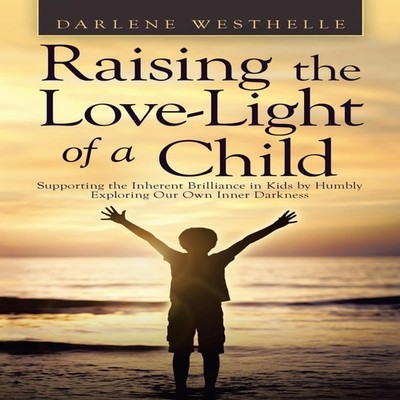 Raising the Love-Light of a Child Supporting the Inherent Brillia