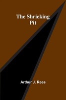 Arthur J. Rees | The Shrieking Pit | Taschenbuch | Englisch (2023)