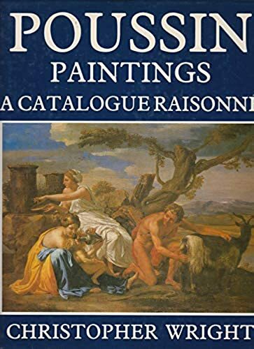 Poussin Paintings: A Catalogue Raisonne, Wright, Christopher, Excellent Book
