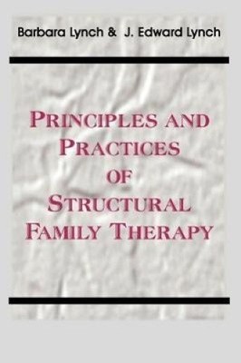 Prinzipien und Praxis der strukturellen Familientherapie von Barbara Lynch