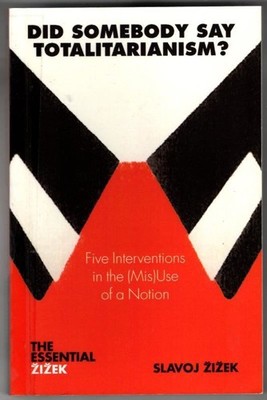 Did Somebody Say Totalitarianism?  : Slavoj Zizek