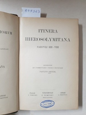 Corpus Scriptorum Ecclesiasticorum Latinorum : Vol. XXXVIIII : Itinera Hierosoly