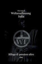 Dieci anni di Weltanschauung Italia