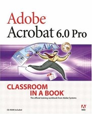 Adobe Acrobat 6.0 Pro Classroom in a Book By Sandee Adobe Creati
