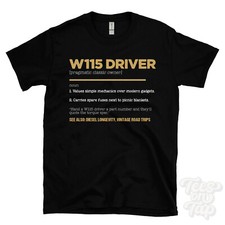 W115 Driver T-Shirt - Funny Dictionary Style - pragmatic classic owner diesel