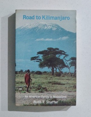 Road to Kilimanjaro Ruth T Shaffer American Family Maasailand Kenya Memoir
