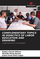 Complementary Topics IN Didactics OF Labor Education AND Drawing Wilson (U. A.)