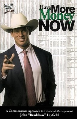 Have More Money Now: A Commonsense Approach to Financial Management by John Brad