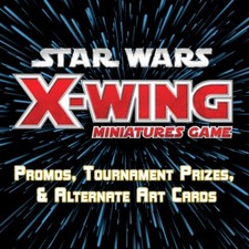 Promos, Tournament Prizes, Alternate Art Cards Star Wars X-Wing Miniatures 1.0