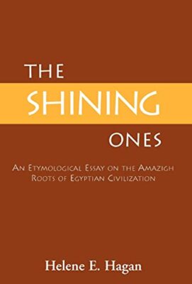 The Shining Ones: An Etymological Essay on the Amazigh Roots of Egyptian ...