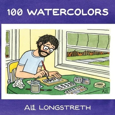 100 Watercolors Alec Longstreth Paperback Lulu Press Inc.
