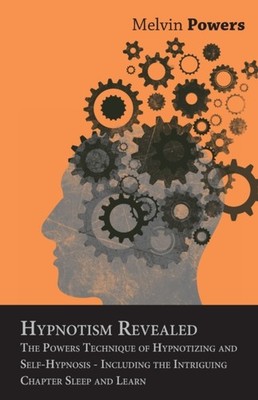 Powers - Hypnotism Revealed - The  Technique of Hypnotizing and Self-H - X555z