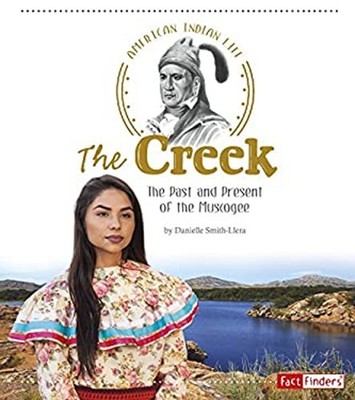 The Creek : The Past and Present of the Muscogee Danielle Smith-L