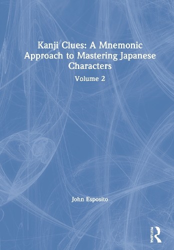 Kanji Clues: A Mnemonic Approach to Mastering Japanese Charac... - 9780367441562