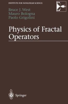 Physics of Fractal Operators Mauro, Grigolini, Paolo, West, Bruce