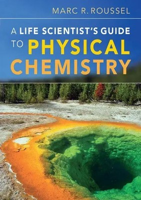A Life Scientist's Guide to Physical Chemistry Marc R. Roussel Taschenbuch 2012
