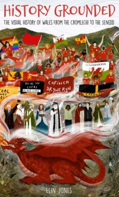 History Grounded: The Visual History of Wales from the Cromlechi to the Senedd - Image 4