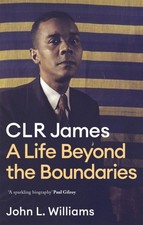 Image of CLR James A Life Beyond the Boundaries by John L Williams (Paperback Book)