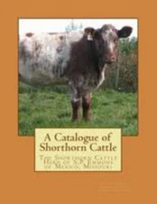 Catalogue of Shorthorn Cattle : The Shorthorn Cattle Herd of S.p. Emmons of M...