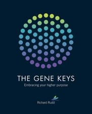 The Gene Keys: Embracing Your Higher Purpose by Richard Rudd: Used