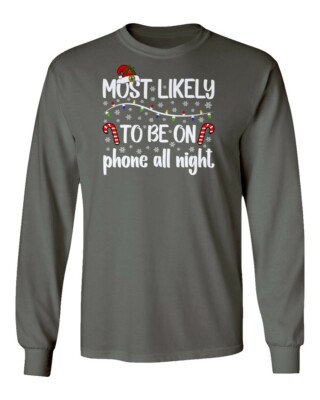 Most Likely To Be On Phone All Night Merry Christmas Long Sleeve Tshirt