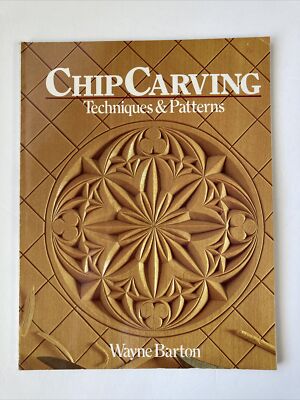 1984 Chip Carving: Techniques and Patterns by Barton, Wayne, Paperback, Used
