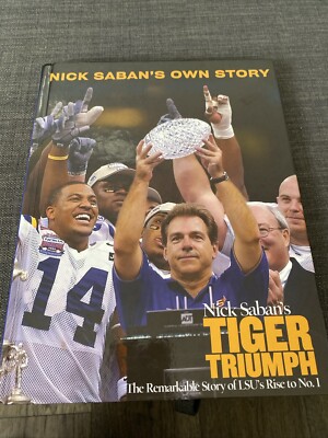 Nick Saban's Tiger Triumph The Remarkable Story of LSU's Rise to