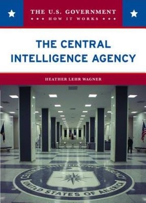 The Central Intelligence Agency (US Government: How It Works) - VERY GOOD