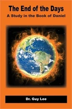 The End of the Days: A Study in the Book of Daniel (Paperback or Softback)