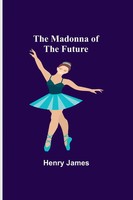 Henry James | The Madonna Of The Future | Taschenbuch | Englisch (2022)