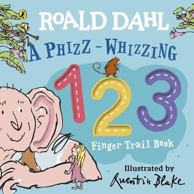 Roald Dahl: A Phizz-Whizzing 123 Finger Trail Book by Roald Dahl (Board book)