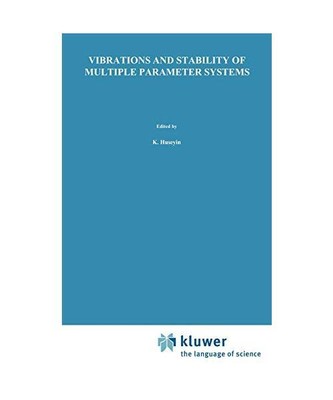 Vibrations and Stability of Multiple Parameter Systems, K. Huseyin