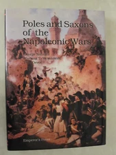 Poles and Saxons of the Napoleonic Wars by Mariusz T. Wesolowski, George...