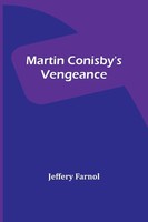 Jeffery Farnol | Martin Conisby's Vengeance | Taschenbuch | Englisch (2023)