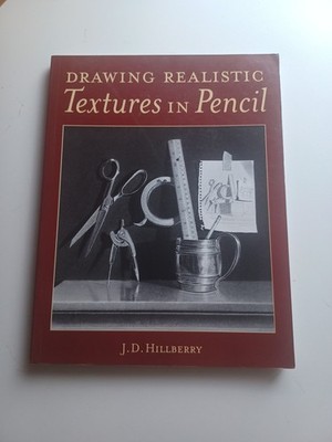 Drawing Realistic Textures in Pencil by J. D. Hillberry (1999, Trade Paperback)