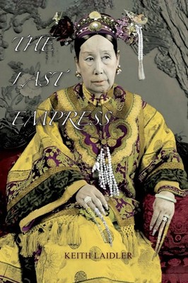 The Last Empress the She-Dragon of China Keith Laidler Taschenbuch Englisch 2019