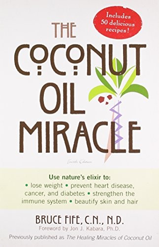 The Coconut Oil Miracle by Bruce Fife