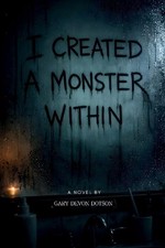 I Created a Monster Within by Gary Devon Dotson Paperback Book