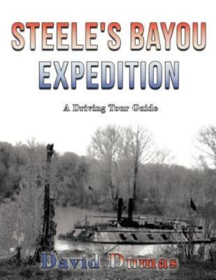 Steele's Bayou Expedition, a Driving Tour Guide by Dumas, David, Brand New, F...
