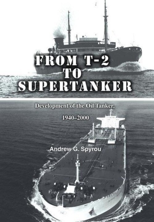 Andrew G. Spyrou | From T-2 To Supertanker | Buch | Englisch (2006) |