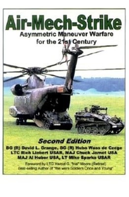 Air-Mech-Strike: Asymmetric Maneuver Warfare for the 21st Century by Grange