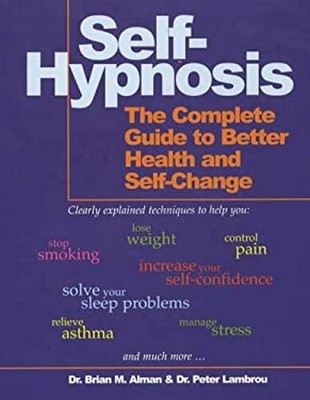 Self-Hypnosis: The Complete Guide To Better Gesundheit Und