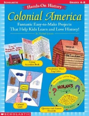 Hands-On History: Colonial America: Fantastic Easy-to-Make Projects That  - GOOD