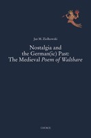 Nostalgia And The German(Ic) Past: The Medieval Poem Of Walthare Jan M. Zio