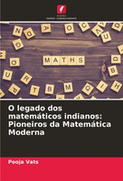 O Legado Dos MatemáTicos Indianos: Pioneiros Da MatemáTica Moderna Pooja Vats